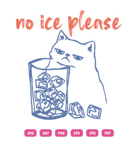 No Ice Please Cat SVG Funny Cat