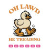 Oh Lawd He Be Treading Duck SVG Funny Duck