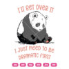 Panda I'II Get Over It I Just Need To Be Dramatic First