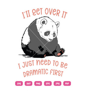 Panda I'II Get Over It I Just Need To Be Dramatic First