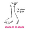 Sassy Goose SVG Oh Goose Please