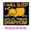 Duck Problems SVG, I Will Sleep Until 1